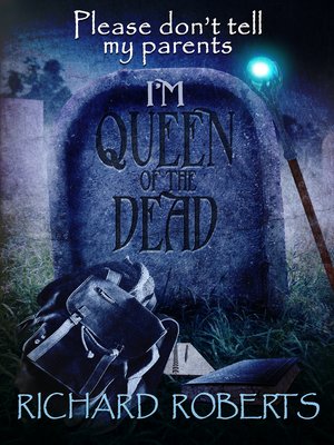 cover image of Please Don't Tell My Parents I'm Queen of the Dead
